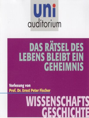 cover image of Das Rätsel des Lebens bleibt ein Geheimnis